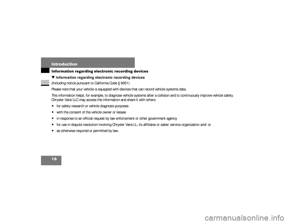 DODGE SPRINTER 2008 2.G User Guide 16 IntroductionInformation regarding electronic recording devices\3 Information regarding electronic recording devices(Including notice pursuant to California Code § 9951)
Please note that your vehic