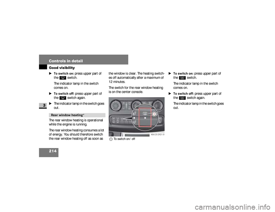 DODGE SPRINTER 2008 2.G Owners Manual 214 Controls in detailGood visibility
3
\1To switch on:
press upper part of
the
P
switch.
The indicator lamp in the switch
comes on.
\1To switch off:
press upper part of
the
P
switch again.
\1
DODGE SPRINTER 2008 2.G Owners Manual 214 Controls in detailGood visibility
3
\1To switch on:
press upper part of
the
P
switch.
The indicator lamp in the switch
comes on.
\1To switch off:
press upper part of
the
P
switch again.
\1