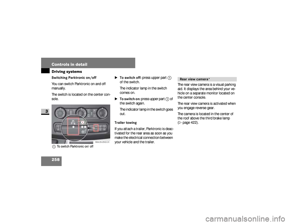 DODGE SPRINTER 2008 2.G Owners Manual 258 Controls in detailDriving systems
3
Switching Parktronic on/off You can switch Parktronic on and off 
manually.
The switch is located on the center con-
sole.1To switch Parktronic on/off
\1To swit