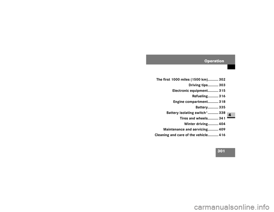 DODGE SPRINTER 2008 2.G User Guide 301 Operation
4 Operation
The first 1000 miles (1500 km)........... 302
Driving tips........... 303
Electronic equipment........... 315
Refueling........... 316
Engine compartment........... 318
Batte