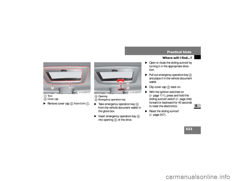 DODGE SPRINTER 2008 2.G Owners Manual 523 Practical hints
Where will I find...?
5
1Trim
2Cover cap\1
Remove cover cap
2
 from trim
1
.
3Opening
4Emergency operation key\1
Take emergency operation key 
4
 
from the vehicle document wallet 