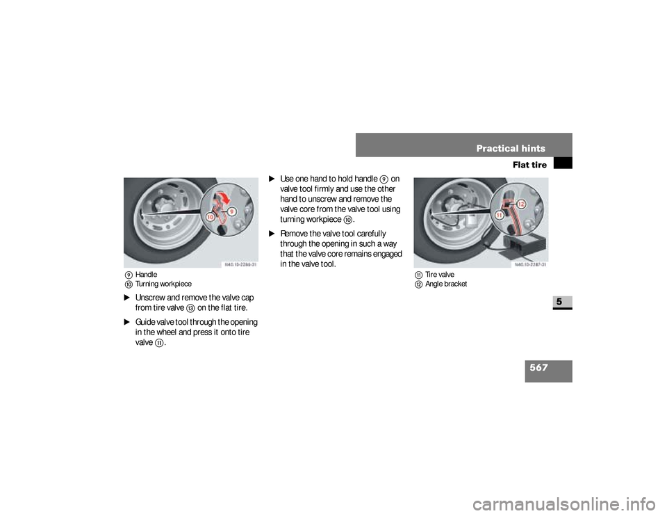 DODGE SPRINTER 2008 2.G Owners Manual 567 Practical hints
Flat tire
5
9Handle
aTurning workpiece\1
Unscrew and remove the valve cap
from tire valve
d
on the flat tire.
\1
Guide valve tool through the opening
in the wheel and press it o DODGE SPRINTER 2008 2.G Owners Manual 567 Practical hints
Flat tire
5
9Handle
aTurning workpiece\1
Unscrew and remove the valve cap
from tire valve
d
on the flat tire.
\1
Guide valve tool through the opening
in the wheel and press it o