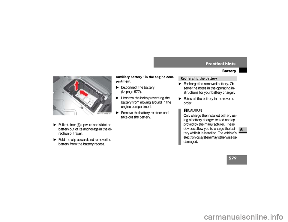 DODGE SPRINTER 2008 2.G Workshop Manual 579 Practical hints
Battery
5
\1
Pull retainer
3
 upward and slide the 
battery out of its anchorage in the di-
rection of travel.
\1
Fold the clip upward and remove the 
battery from the battery rece