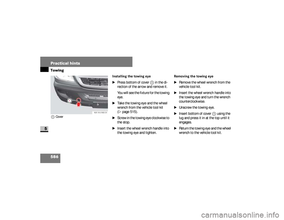 DODGE SPRINTER 2008 2.G Owners Manual 586 Practical hintsTowing
5
1Cover
Installing the towing eye
\1
Press bottom of cover
1 
in the di-
rection of the arrow and remove it.
You will see the fixture for the towing 
eye.
\1
Take the towing