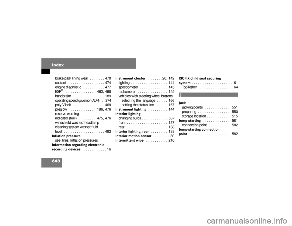 DODGE SPRINTER 2008 2.G User Guide 648 Indexbrake pad/lining wear . . . . . . . .  470
coolant . . . . . . . . . . . . . . . . . . . .  474
engine diagnostic . . . . . . . . . . . .  477
ESP
®
 . . . . . . . . . . . . . . . . . 462
,4