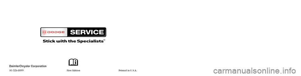 DODGE SPRINTER 2008 2.G Owners Manual Dakota
OWNER’ S MANUAL
2008
2008 Dako ta
81-326-0899   First Edition  Printed in U.S.A. 