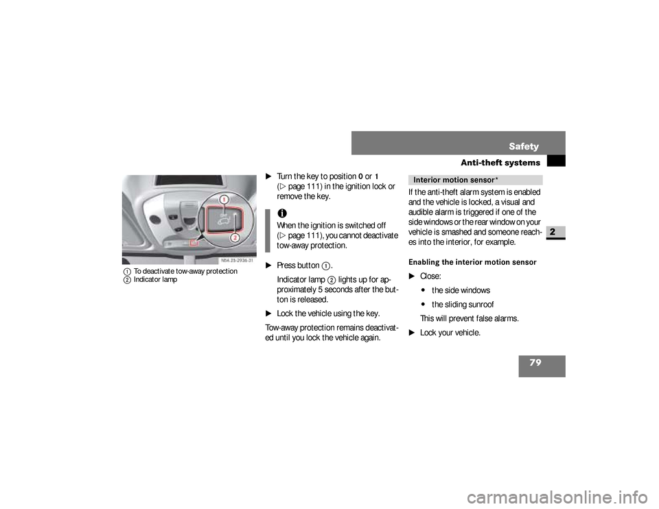 DODGE SPRINTER 2008 2.G Manual Online 79 Safety
Anti-theft systems
2
1To deactivate tow-away protection
2Indicator lamp
\1
Turn the key to position
0 or
1 
(
\2
page 111) in the ignition lock or 
remove the key.
\1
Press button
1
.
Indica