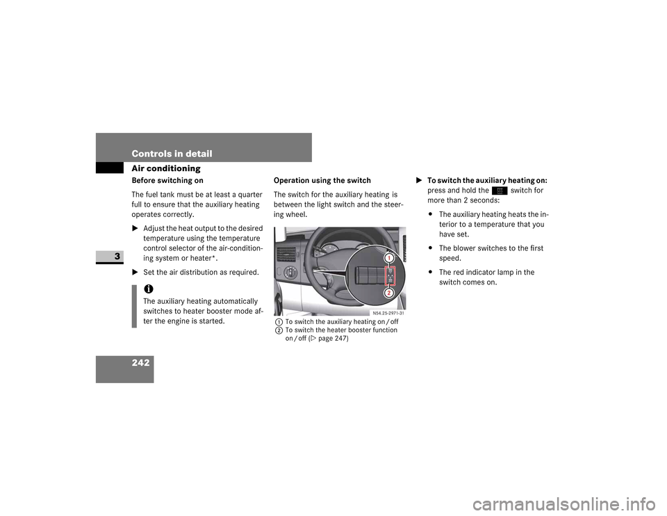 DODGE SPRINTER 2009 2.G Owners Manual 242 Controls in detailAir conditioning
3
Before switching on
�7�K�H��I�X�H�O��W�D�Q�N��P�X�V�W��E�H��D�W��O�H�D�V�W��D��T�X�D�U�W�H�U�
�I�X�O�O��W�R��H�Q�V�X�U�H��W�K�D�W��W�K�H��D�X�[�L