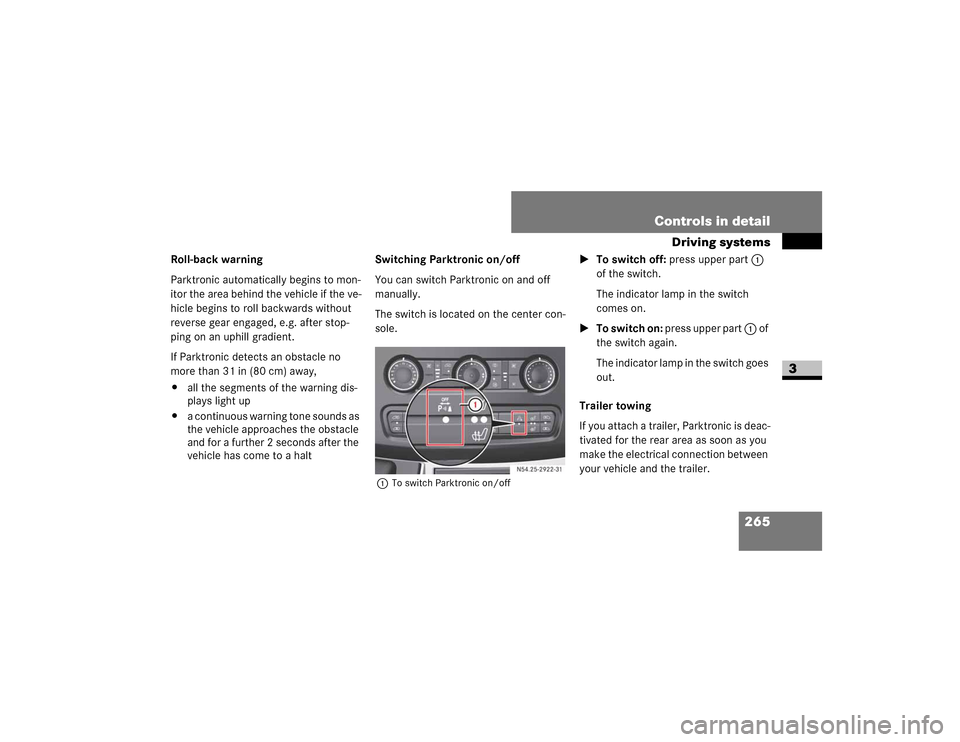 DODGE SPRINTER 2009 2.G Manual Online 265
Controls in detail
Driving systems
3
Roll-back warning
�3�D�U�N�W�U�R�Q�L�F��D�X�W�R�P�D�W�L�F�D�O�O�\��E�H�J�L�Q�V��W�R��P�R�Q�
�L�W�R�U��W�K�H��D�U�H�D��E�H�K�L�Q�G��W�K�H��Y�H�K�L�F�O