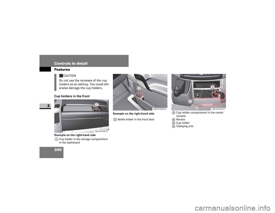 DODGE SPRINTER 2009 2.G Owners Manual 300 Controls in detailFeatures
3
Cup holders in the frontExample on the right-hand side1
�&�X�S��K�R�O�G�H�U��L�Q��W�K�H��V�W�R�U�D�J�H��F�R�P�S�D�U�W�P�H�Q�W�
�L�Q��W�K�H��G�D�V�K�E�R�D�U�G
E