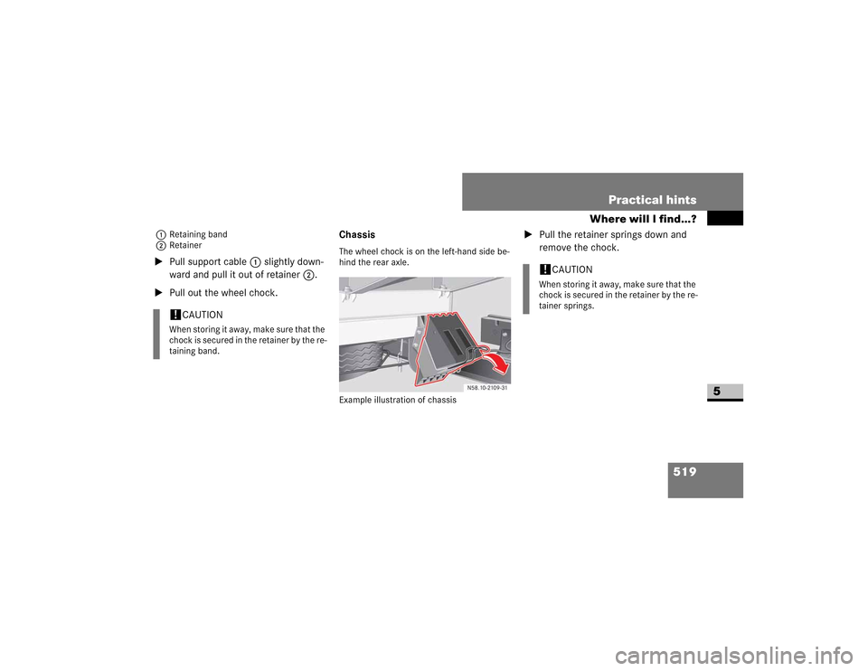 DODGE SPRINTER 2009 2.G Owners Manual 519
Practical hints
Where will I find...?
5
1
�5�H�W�D�L�Q�L�Q�J��E�D�Q�G
2
�5�H�W�D�L�Q�H�U

�3�X�O�O��V�X�S�S�R�U�W��F�D�E�O�H� 1��V�O�L�J�K�W�O�\��G�R�Z�Q�
�Z�D�U�G��D�Q�G��S�X�O�O��L�W�