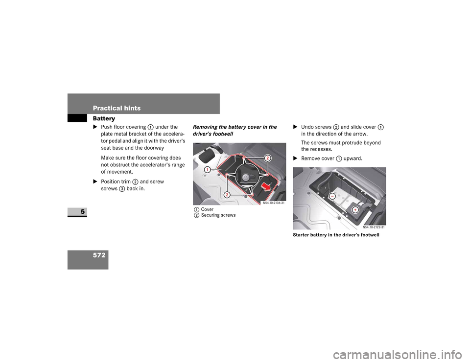 DODGE SPRINTER 2009 2.G Owners Manual 572 Practical hintsBattery
5
�3�X�V�K��I�O�R�R�U��F�R�Y�H�U�L�Q�J 1��X�Q�G�H�U��W�K�H�
�S�O�D�W�H��P�H�W�D�O��E�U�D�F�N�H�W��R�I��W�K�H��D�F�F�H�O�H�U�D�
�W�R�U��S�H�G�D�O��D�Q�G��D�O�L