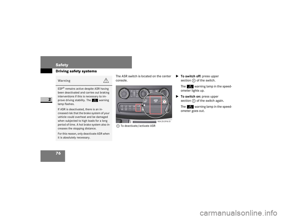 DODGE SPRINTER 2009 2.G Manual PDF 76 SafetyDriving safety systems
2
�7�K�H��$�6�5��V�Z�L�W�F�K��L�V��O�R�F�D�W�H�G��R�Q��W�K�H��F�H�Q�W�H�U�
�F�R�Q�V�R�O�H�1
�7�R��G�H�D�F�W�L�Y�D�W�H��D�F�W�L�Y�D�W�H��$�6�5
To switch off