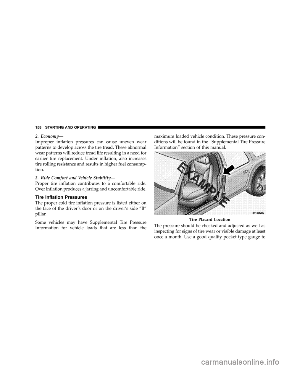 DODGE VIPER 2008 ZB II / 2.G Owners Manual 2. EconomyÐ
Improper inflation pressures can cause uneven wear
patterns to develop across the tire tread. These abnormal
wear patterns will reduce tread life resulting in a need for
earlier tire repl DODGE VIPER 2008 ZB II / 2.G Owners Manual 2. EconomyÐ
Improper inflation pressures can cause uneven wear
patterns to develop across the tire tread. These abnormal
wear patterns will reduce tread life resulting in a need for
earlier tire repl