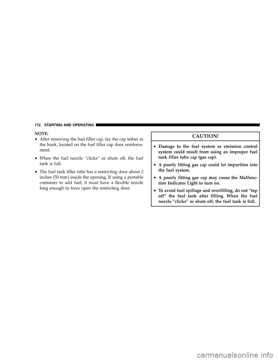 DODGE VIPER 2008 ZB II / 2.G Owners Manual NOTE:
²After removing the fuel filler cap, lay the cap tether in
the hook, located on the fuel filler cap door reinforce-
ment.
²When the fuel nozzle ªclicksº or shuts off, the fuel
tank is full.
DODGE VIPER 2008 ZB II / 2.G Owners Manual NOTE:
²After removing the fuel filler cap, lay the cap tether in
the hook, located on the fuel filler cap door reinforce-
ment.
²When the fuel nozzle ªclicksº or shuts off, the fuel
tank is full.