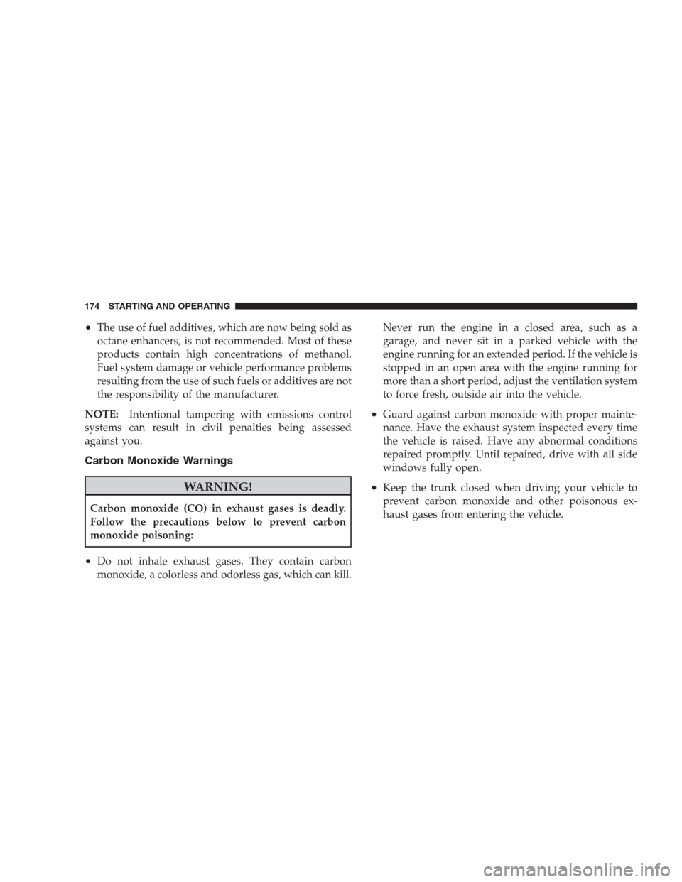 DODGE VIPER 2009 ZB II / 2.G Owners Manual •The use of fuel additives, which are now being sold as
octane enhancers, is not recommended. Most of these
products contain high concentrations of methanol.
Fuel system damage or vehicle performanc DODGE VIPER 2009 ZB II / 2.G Owners Manual •The use of fuel additives, which are now being sold as
octane enhancers, is not recommended. Most of these
products contain high concentrations of methanol.
Fuel system damage or vehicle performanc
