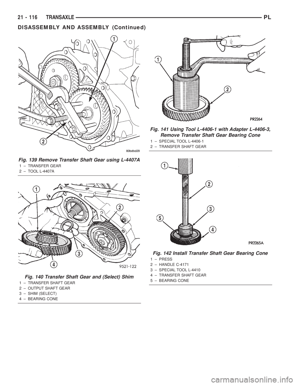 DODGE NEON 2000  Service Repair Manual Fig. 139 Remove Transfer Shaft Gear using L-4407A
1 ± TRANSFER GEAR
2 ± TOOL L-4407A
Fig. 140 Transfer Shaft Gear and (Select) Shim
1 ± TRANSFER SHAFT GEAR
2 ± OUTPUT SHAFT GEAR
3 ± SHIM (SELECT)