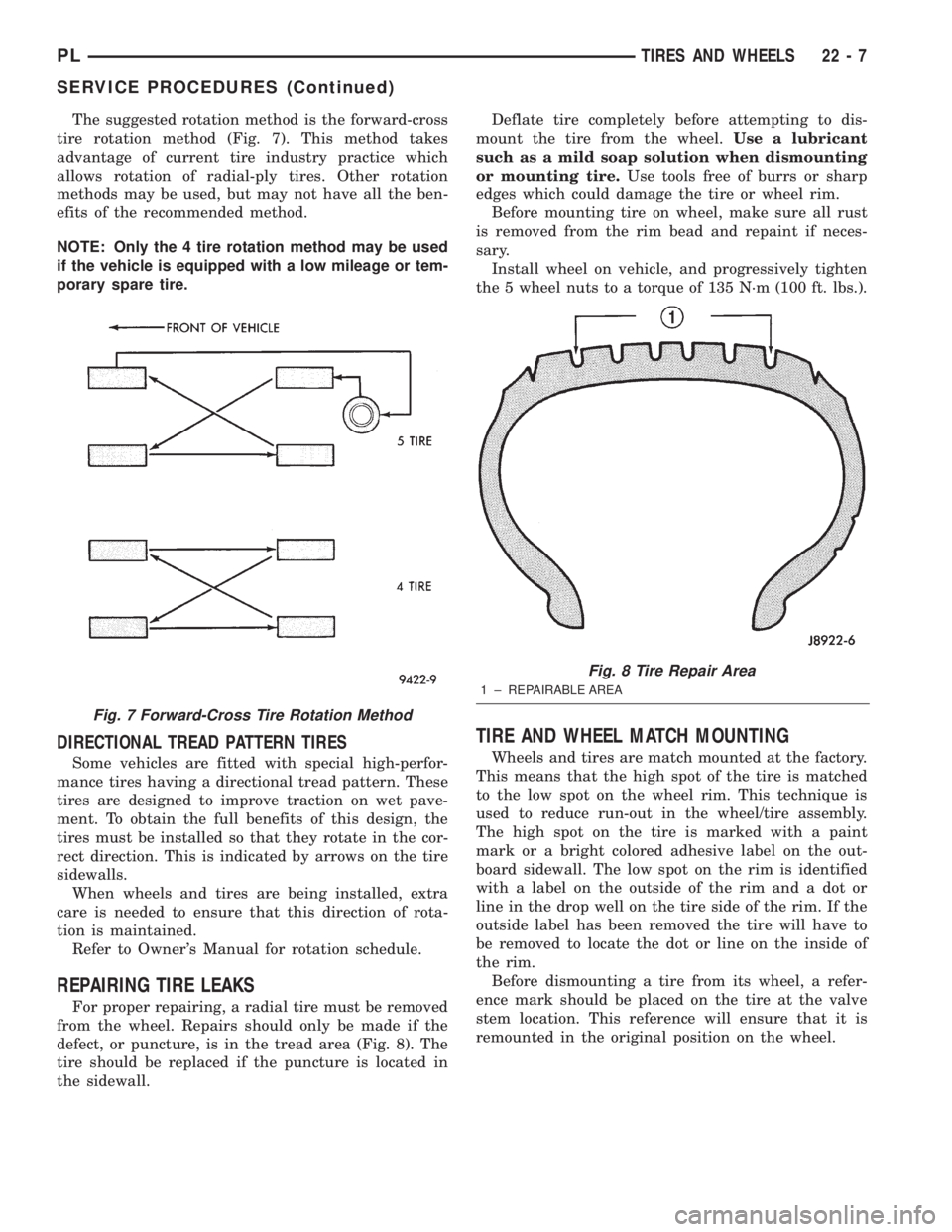 DODGE NEON 2000  Service Repair Manual The suggested rotation method is the forward-cross
tire rotation method (Fig. 7). This method takes
advantage of current tire industry practice which
allows rotation of radial-ply tires. Other rotatio