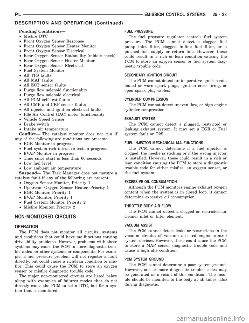 DODGE NEON 2000 Service Repair Manual Pending ConditionsÐ
²Misfire DTC
²Front Oxygen Sensor Response
²Front Oxygen Sensor Heater Monitor
²Front Oxygen Sensor Electrical
²Rear Oxygen Sensor Rationality (middle check)
²Rear Oxygen Se DODGE NEON 2000 Service Repair Manual Pending ConditionsÐ
²Misfire DTC
²Front Oxygen Sensor Response
²Front Oxygen Sensor Heater Monitor
²Front Oxygen Sensor Electrical
²Rear Oxygen Sensor Rationality (middle check)
²Rear Oxygen Se