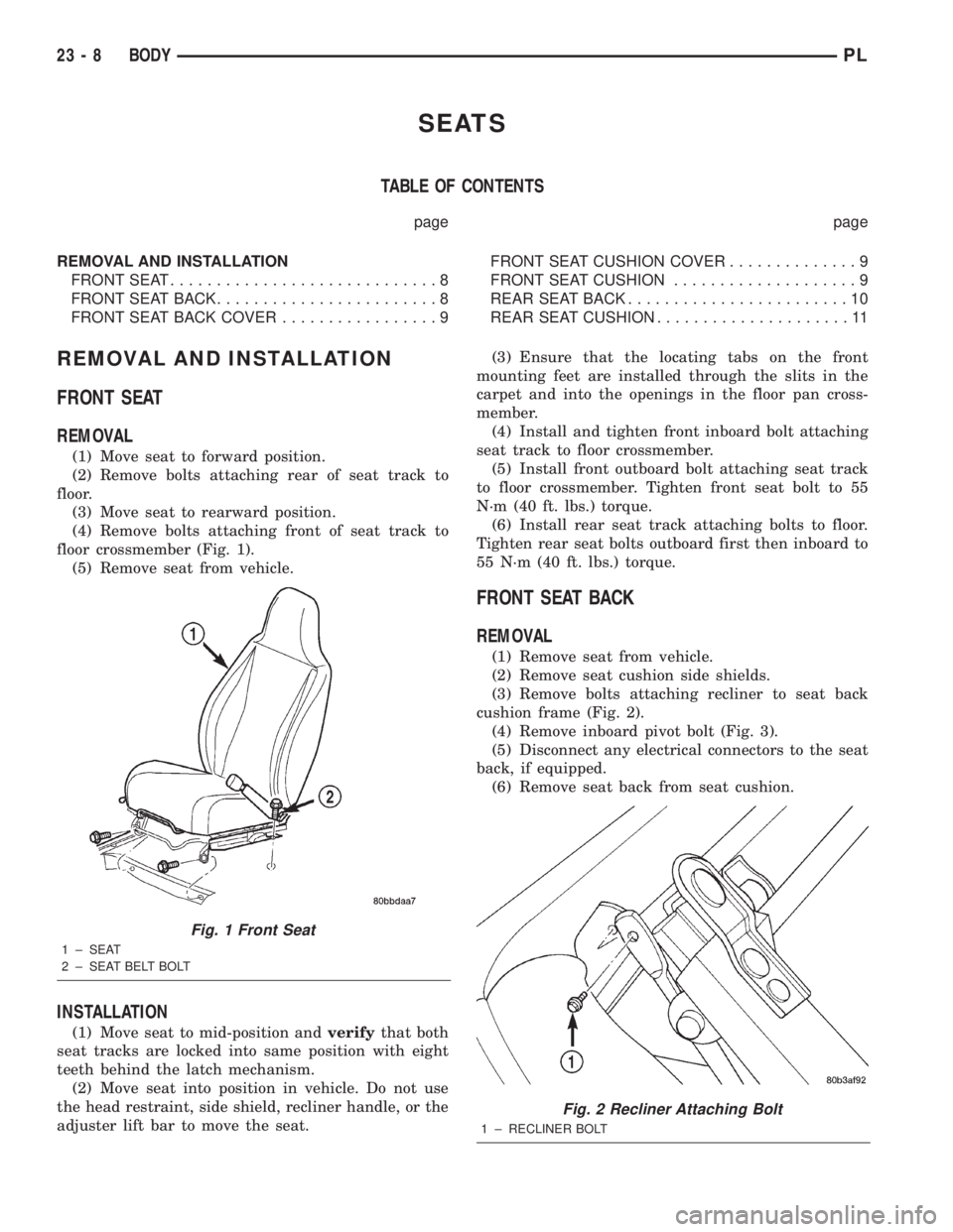 DODGE NEON 2000 Service Repair Manual SEATS
TABLE OF CONTENTS
page page
REMOVAL AND INSTALLATION
FRONT SEAT.............................8
FRONT SEAT BACK........................8
FRONT SEAT BACK COVER.................9FRONT SEAT CUSHION C DODGE NEON 2000 Service Repair Manual SEATS
TABLE OF CONTENTS
page page
REMOVAL AND INSTALLATION
FRONT SEAT.............................8
FRONT SEAT BACK........................8
FRONT SEAT BACK COVER.................9FRONT SEAT CUSHION C