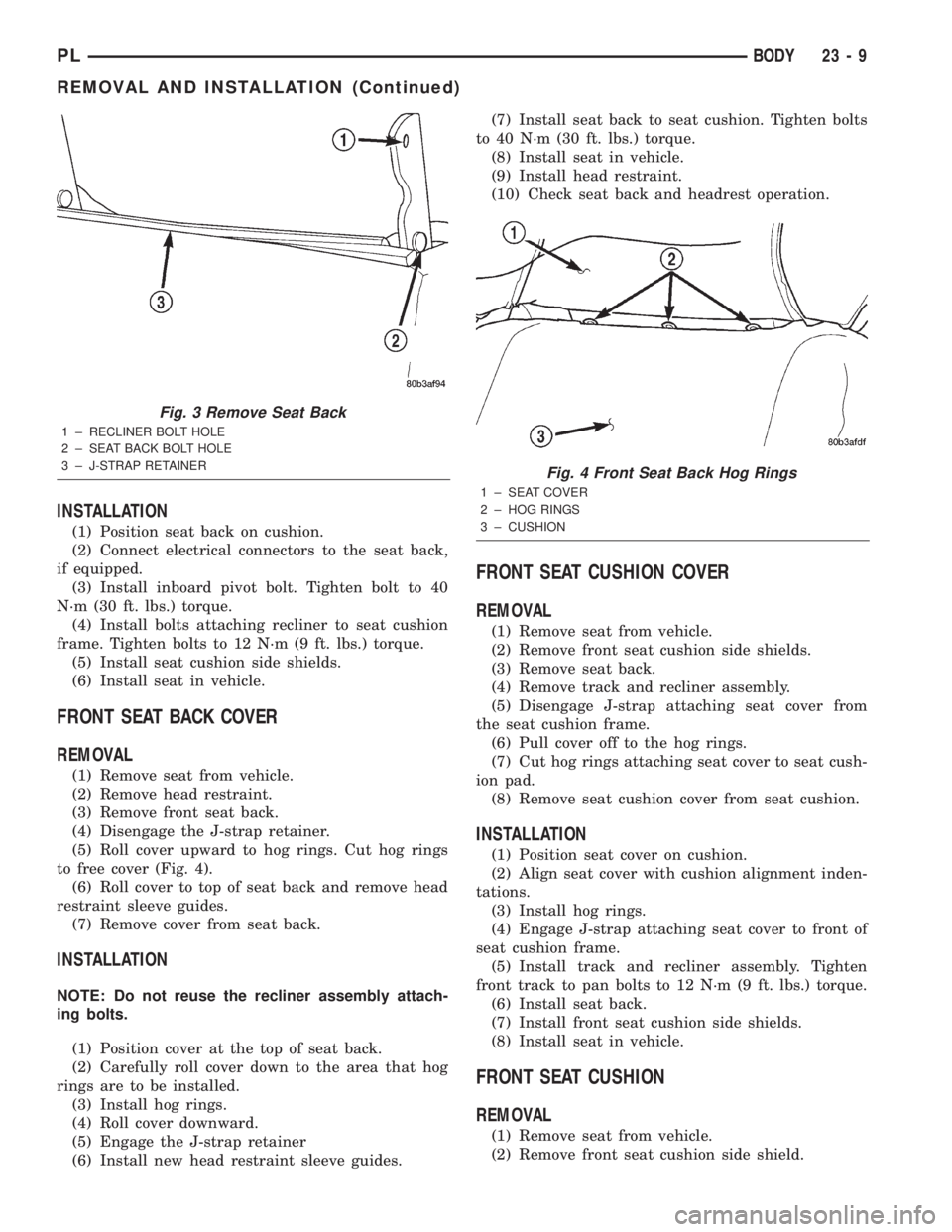 DODGE NEON 2000 Service Repair Manual INSTALLATION
(1) Position seat back on cushion.
(2) Connect electrical connectors to the seat back,
if equipped.
(3) Install inboard pivot bolt. Tighten bolt to 40
N´m (30 ft. lbs.) torque.
(4) Insta DODGE NEON 2000 Service Repair Manual INSTALLATION
(1) Position seat back on cushion.
(2) Connect electrical connectors to the seat back,
if equipped.
(3) Install inboard pivot bolt. Tighten bolt to 40
N´m (30 ft. lbs.) torque.
(4) Insta