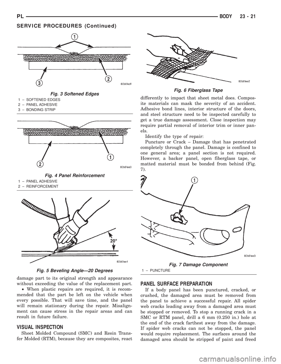 DODGE NEON 2000  Service Repair Manual damage part to its original strength and appearance
without exceeding the value of the replacement part.
²When plastic repairs are required, it is recom-
mended that the part be left on the vehicle w