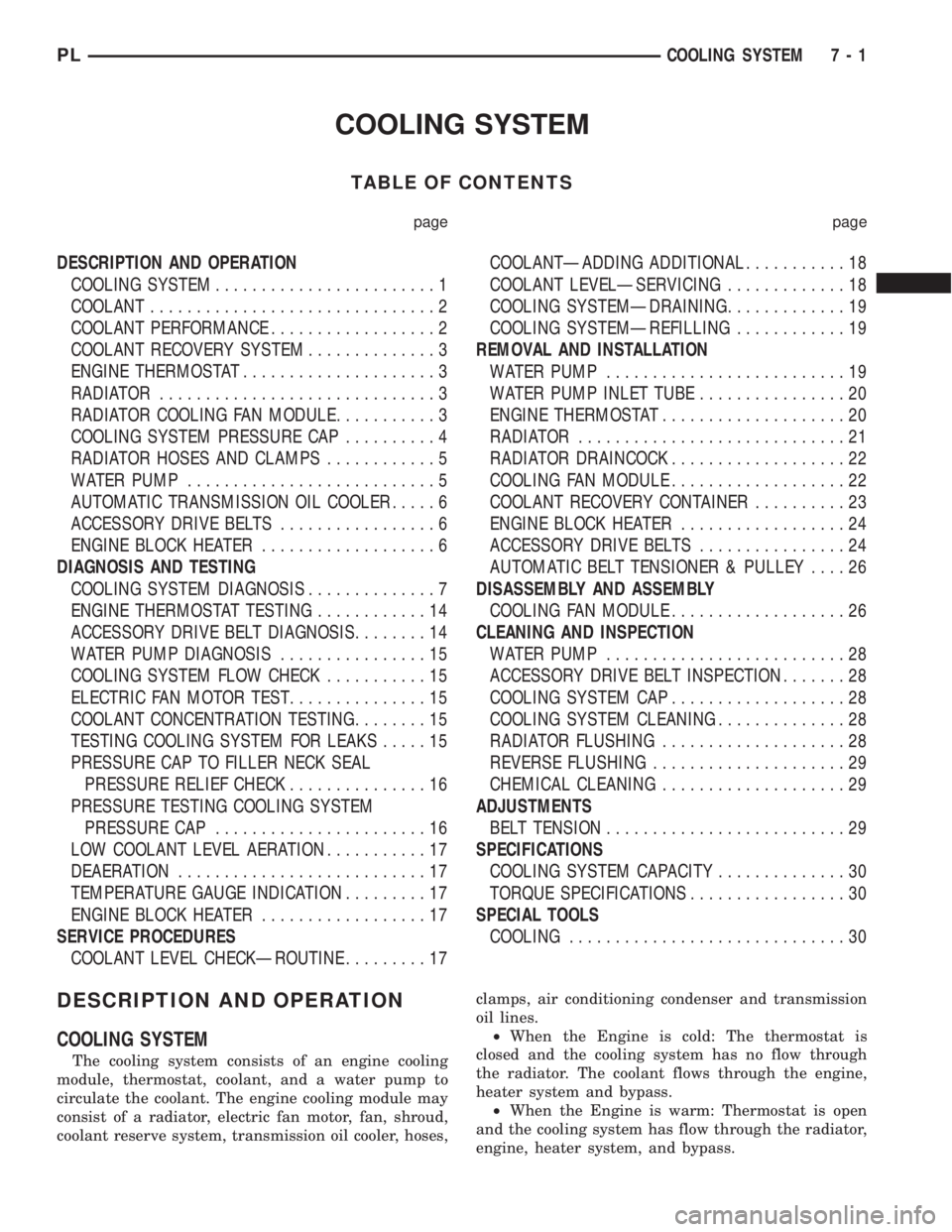 DODGE NEON 2000  Service Repair Manual COOLING SYSTEM
TABLE OF CONTENTS
page page
DESCRIPTION AND OPERATION
COOLING SYSTEM........................1
COOLANT...............................2
COOLANT PERFORMANCE..................2
COOLANT RECO