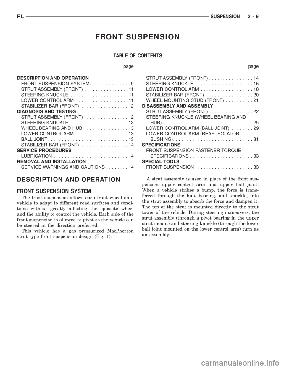 DODGE NEON 2000  Service Repair Manual FRONT SUSPENSION
TABLE OF CONTENTS
page page
DESCRIPTION AND OPERATION
FRONT SUSPENSION SYSTEM...............9
STRUT ASSEMBLY (FRONT)................11
STEERING KNUCKLE.....................11
LOWER CO