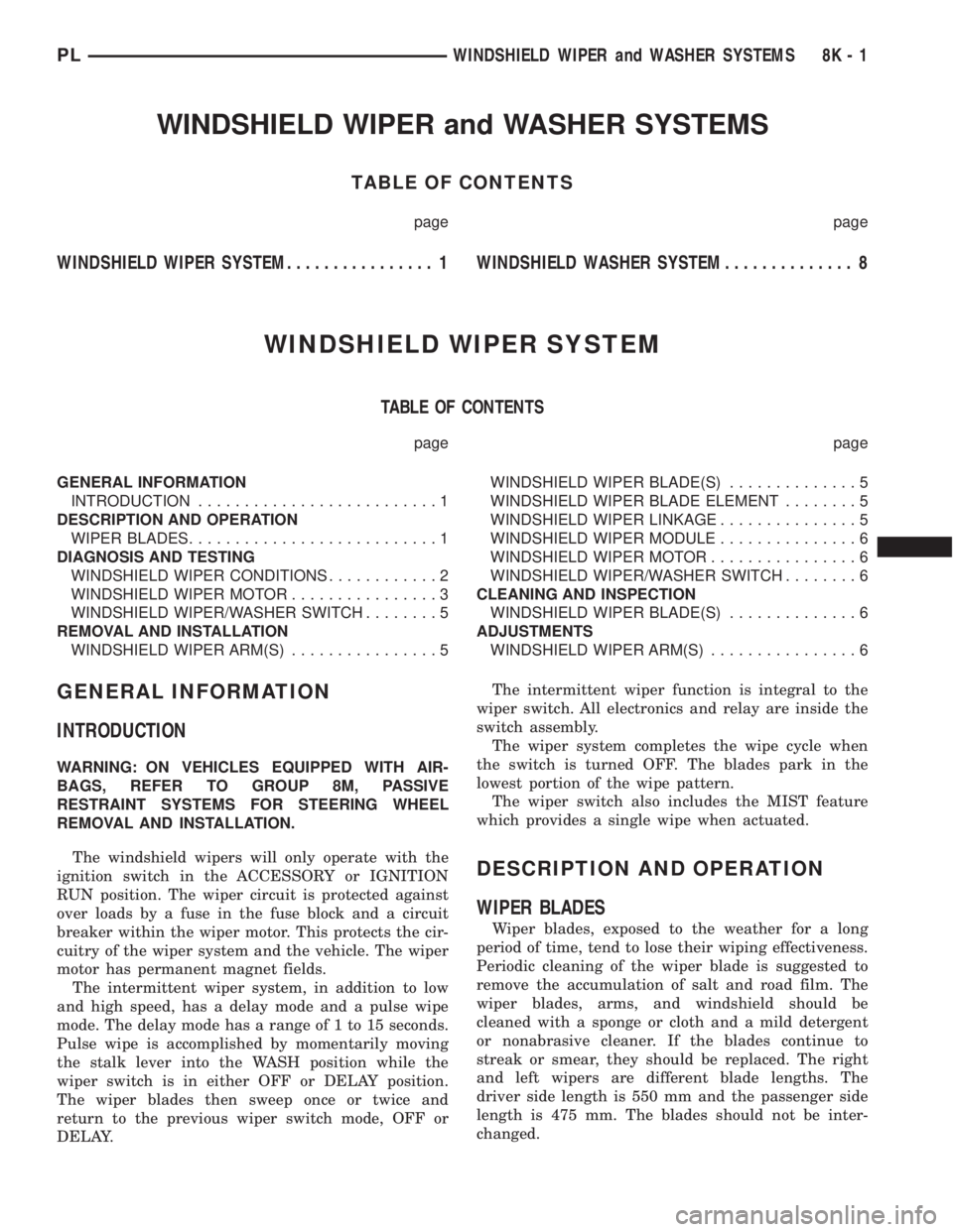 DODGE NEON 2000  Service Repair Manual WINDSHIELD WIPER and WASHER SYSTEMS
TABLE OF CONTENTS
page page
WINDSHIELD WIPER SYSTEM................ 1WINDSHIELD WASHER SYSTEM.............. 8
WINDSHIELD WIPER SYSTEM
TABLE OF CONTENTS
page page
GE