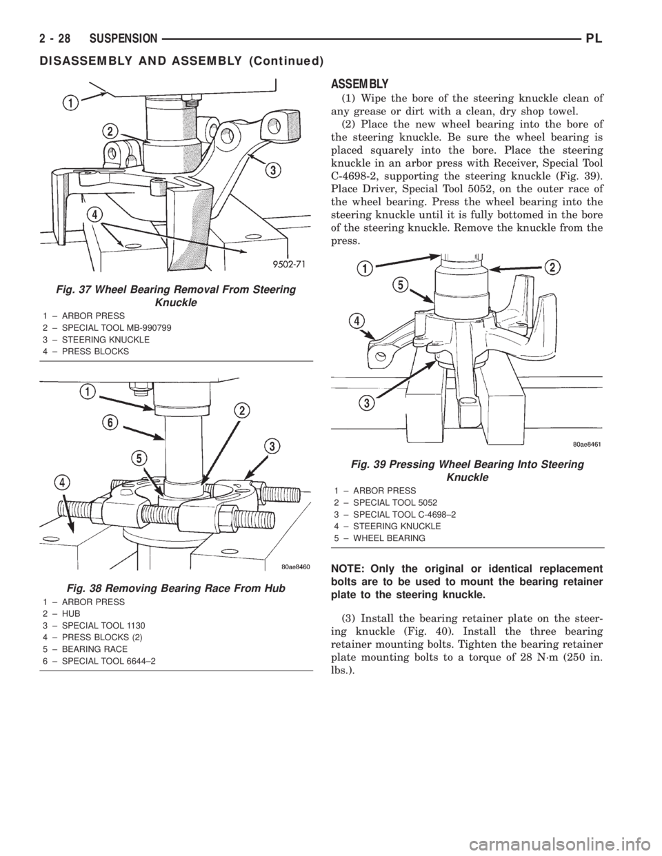 DODGE NEON 2000 Service Owners Guide ASSEMBLY
(1) Wipe the bore of the steering knuckle clean of
any grease or dirt with a clean, dry shop towel.
(2) Place the new wheel bearing into the bore of
the steering knuckle. Be sure the wheel be DODGE NEON 2000 Service Owners Guide ASSEMBLY
(1) Wipe the bore of the steering knuckle clean of
any grease or dirt with a clean, dry shop towel.
(2) Place the new wheel bearing into the bore of
the steering knuckle. Be sure the wheel be