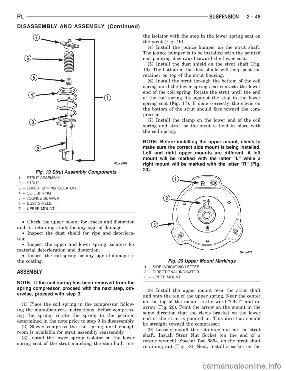DODGE NEON 2000 Service Workshop Manual ²Check the upper mount for cracks and distortion
and its retaining studs for any sign of damage.
²Inspect the dust shield for rips and deteriora-
tion.
²Inspect the upper and lower spring isolators DODGE NEON 2000 Service Workshop Manual ²Check the upper mount for cracks and distortion
and its retaining studs for any sign of damage.
²Inspect the dust shield for rips and deteriora-
tion.
²Inspect the upper and lower spring isolators
