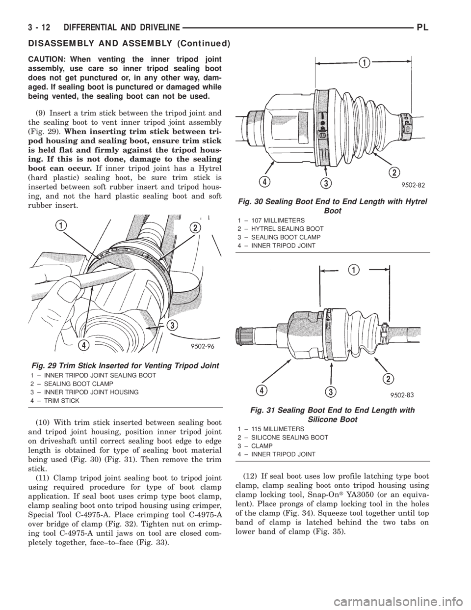 DODGE NEON 2000 Service Repair Manual CAUTION: When venting the inner tripod joint
assembly, use care so inner tripod sealing boot
does not get punctured or, in any other way, dam-
aged. If sealing boot is punctured or damaged while
being DODGE NEON 2000 Service Repair Manual CAUTION: When venting the inner tripod joint
assembly, use care so inner tripod sealing boot
does not get punctured or, in any other way, dam-
aged. If sealing boot is punctured or damaged while
being
