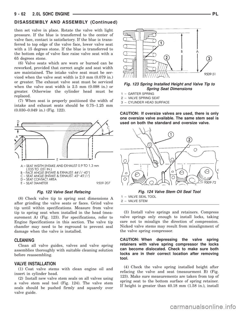 DODGE NEON 2000 Service Repair Manual then set valve in place. Rotate the valve with light
pressure. If the blue is transferred to the center of
valve face, contact is satisfactory. If the blue is trans-
ferred to top edge of the valve fa DODGE NEON 2000 Service Repair Manual then set valve in place. Rotate the valve with light
pressure. If the blue is transferred to the center of
valve face, contact is satisfactory. If the blue is trans-
ferred to top edge of the valve fa