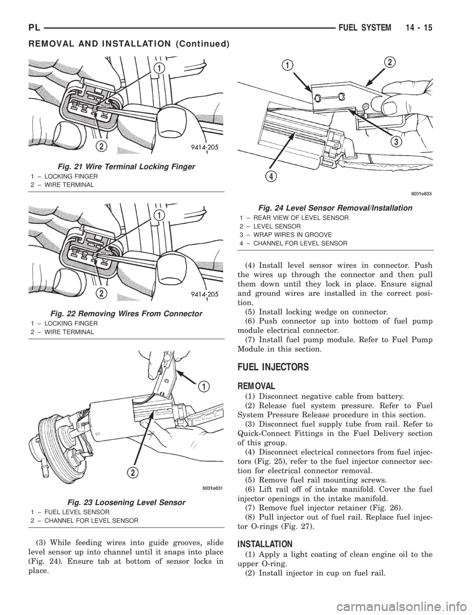 DODGE NEON 2000 Service Repair Manual (3) While feeding wires into guide grooves, slide
level sensor up into channel until it snaps into place
(Fig. 24). Ensure tab at bottom of sensor locks in
place.(4) Install level sensor wires in conn DODGE NEON 2000 Service Repair Manual (3) While feeding wires into guide grooves, slide
level sensor up into channel until it snaps into place
(Fig. 24). Ensure tab at bottom of sensor locks in
place.(4) Install level sensor wires in conn