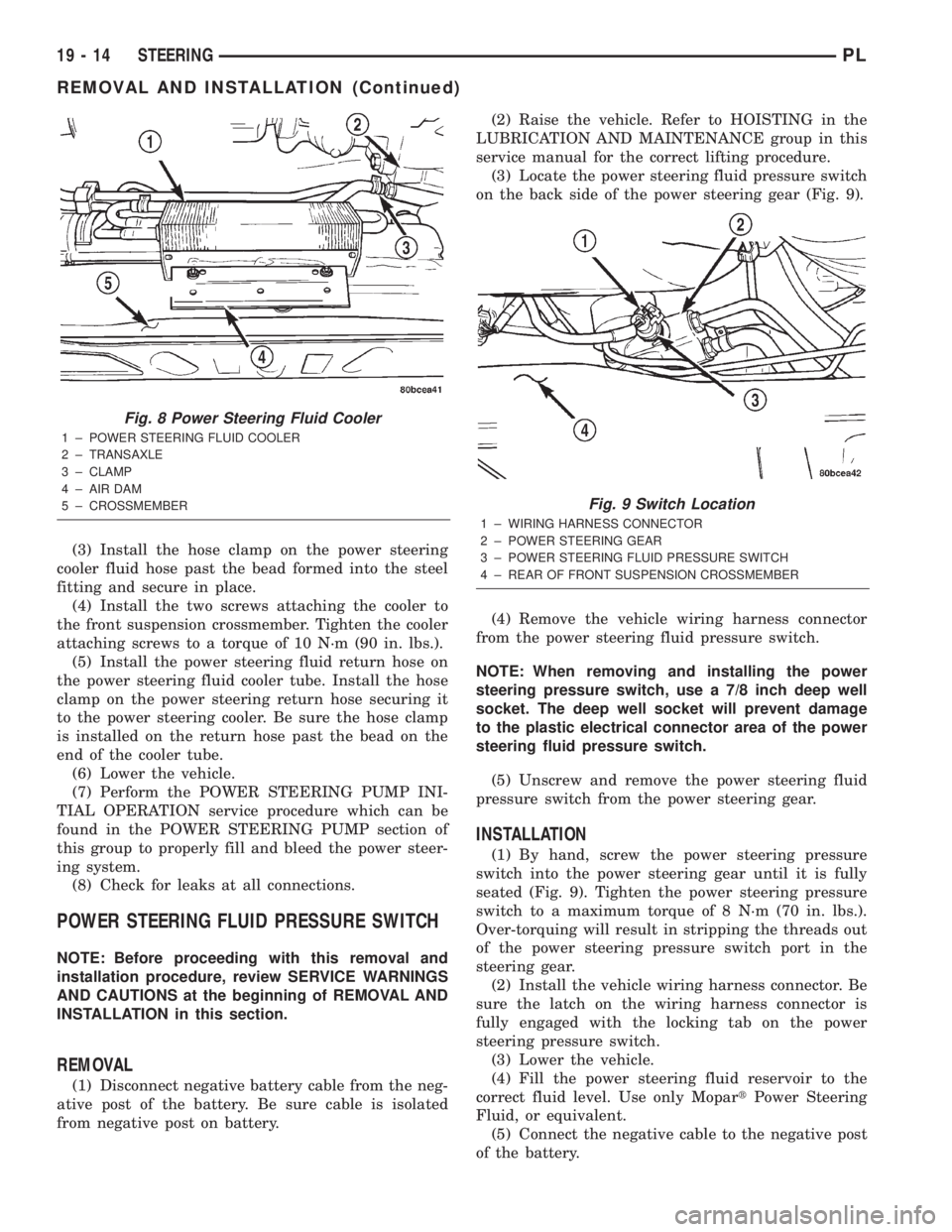 DODGE NEON 2000  Service Repair Manual (3) Install the hose clamp on the power steering
cooler fluid hose past the bead formed into the steel
fitting and secure in place.
(4) Install the two screws attaching the cooler to
the front suspens