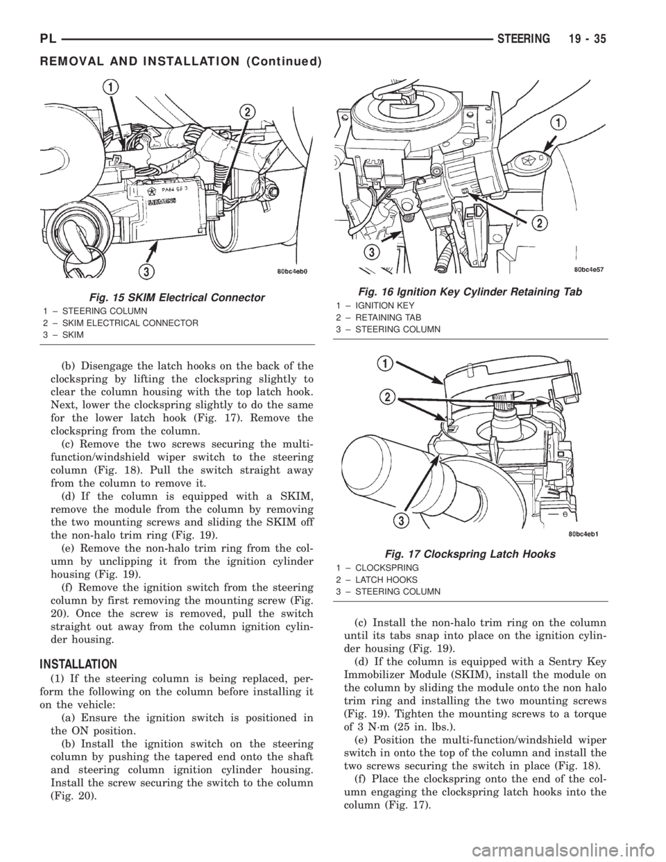 DODGE NEON 2000  Service Repair Manual (b) Disengage the latch hooks on the back of the
clockspring by lifting the clockspring slightly to
clear the column housing with the top latch hook.
Next, lower the clockspring slightly to do the sam