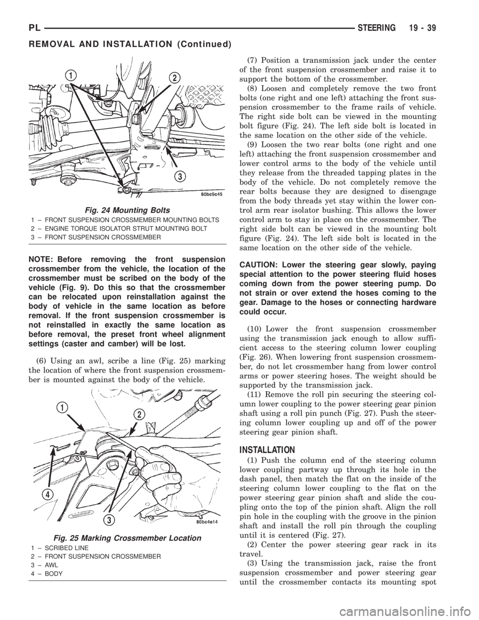 DODGE NEON 2000 Service Repair Manual NOTE: Before removing the front suspension
crossmember from the vehicle, the location of the
crossmember must be scribed on the body of the
vehicle (Fig. 9). Do this so that the crossmember
can be rel DODGE NEON 2000 Service Repair Manual NOTE: Before removing the front suspension
crossmember from the vehicle, the location of the
crossmember must be scribed on the body of the
vehicle (Fig. 9). Do this so that the crossmember
can be rel