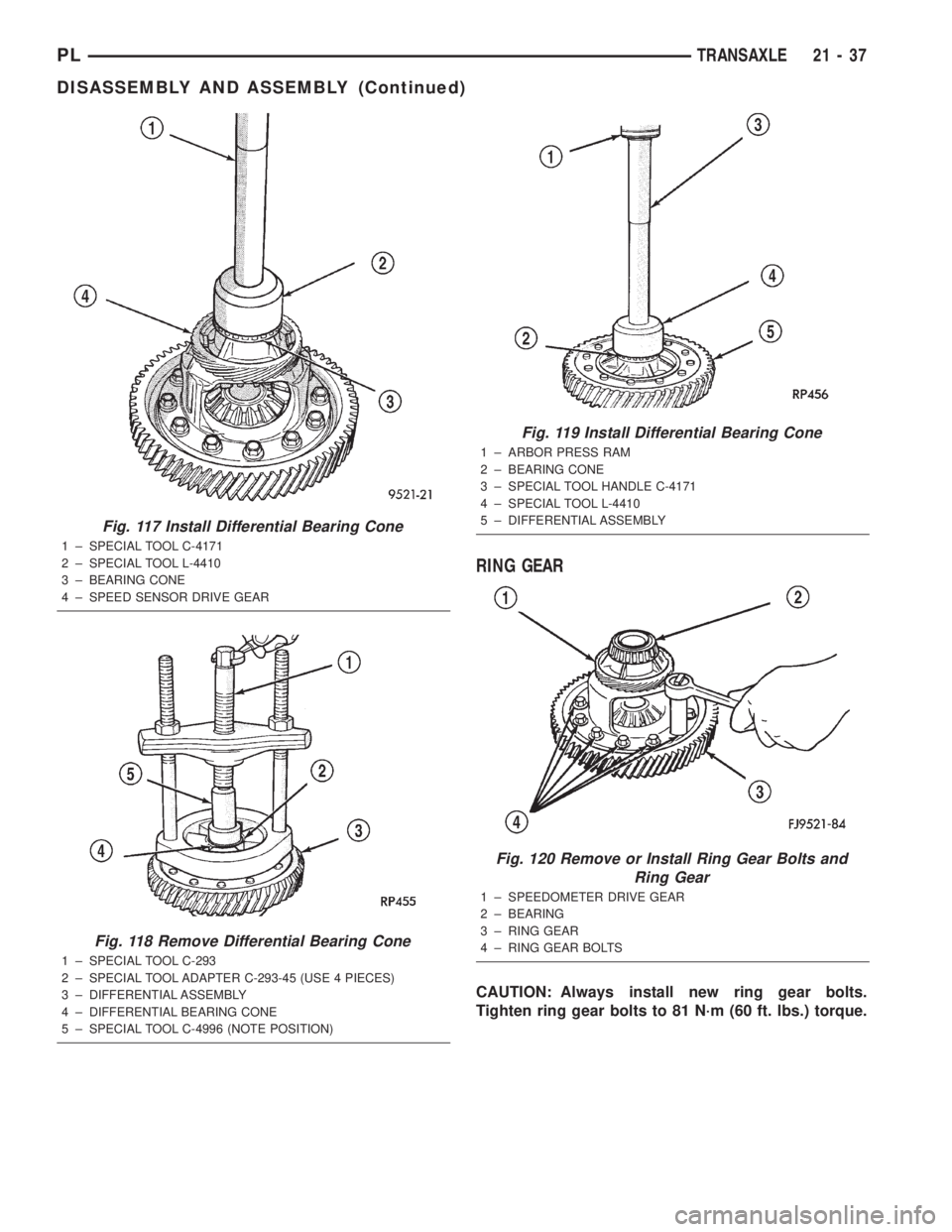 DODGE NEON 2000 Service Repair Manual RING GEAR
CAUTION: Always install new ring gear bolts.
Tighten ring gear bolts to 81 N´m (60 ft. lbs.) torque.
Fig. 117 Install Differential Bearing Cone
1 ± SPECIAL TOOL C-4171
2 ± SPECIAL TOOL L- DODGE NEON 2000 Service Repair Manual RING GEAR
CAUTION: Always install new ring gear bolts.
Tighten ring gear bolts to 81 N´m (60 ft. lbs.) torque.
Fig. 117 Install Differential Bearing Cone
1 ± SPECIAL TOOL C-4171
2 ± SPECIAL TOOL L-