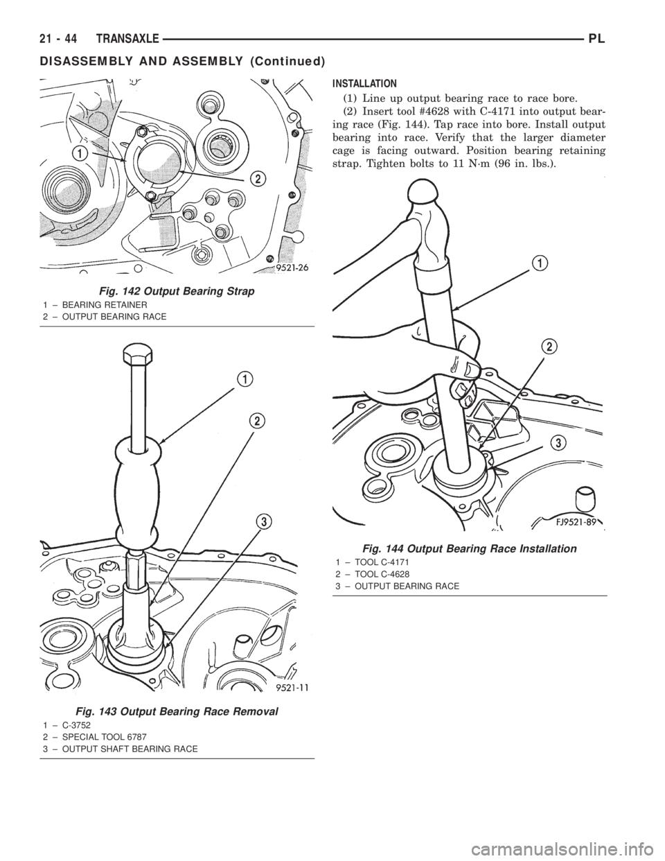 DODGE NEON 2000 Service Repair Manual INSTALLATION
(1) Line up output bearing race to race bore.
(2) Insert tool #4628 with C-4171 into output bear-
ing race (Fig. 144). Tap race into bore. Install output
bearing into race. Verify that th DODGE NEON 2000 Service Repair Manual INSTALLATION
(1) Line up output bearing race to race bore.
(2) Insert tool #4628 with C-4171 into output bear-
ing race (Fig. 144). Tap race into bore. Install output
bearing into race. Verify that th