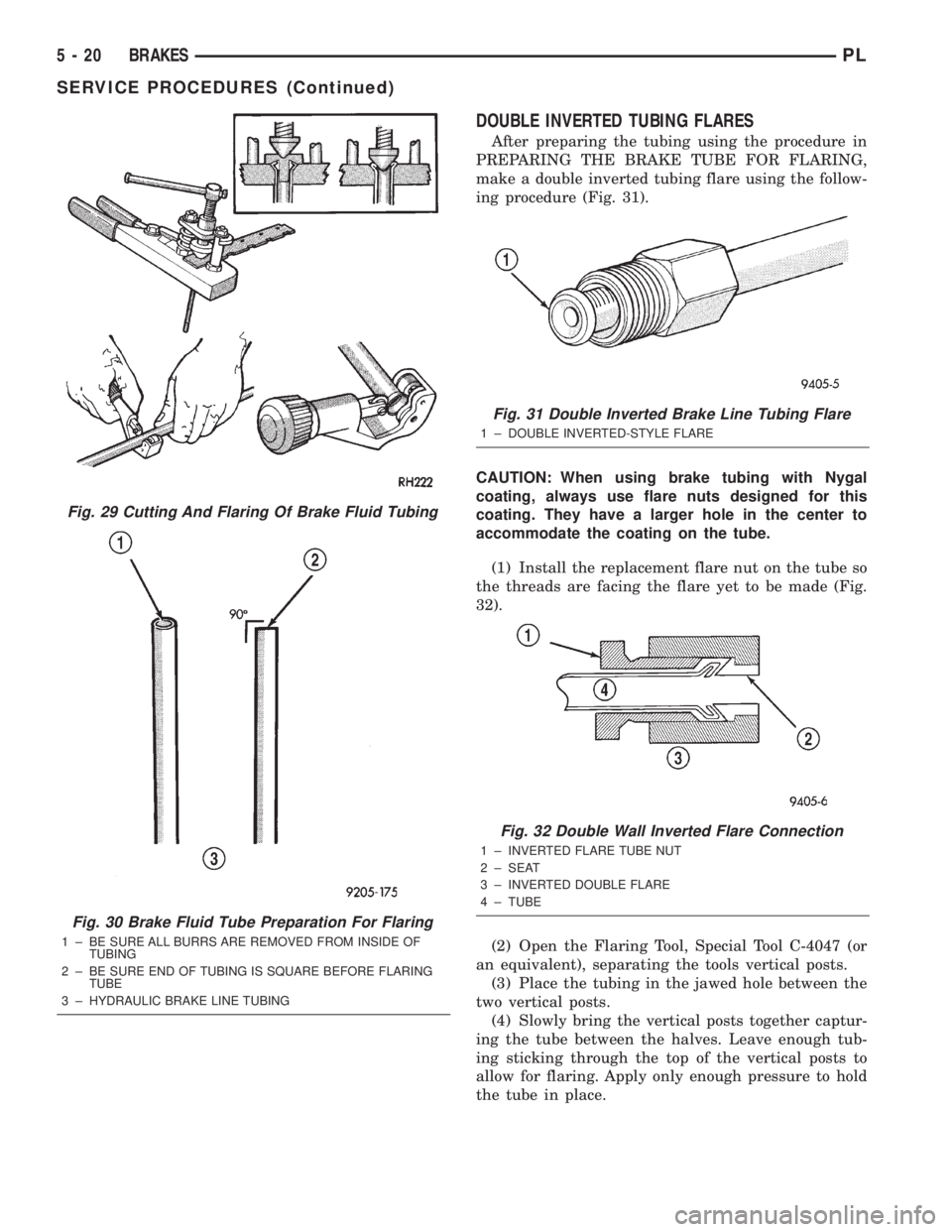 DODGE NEON 2000 Service Owners Manual DOUBLE INVERTED TUBING FLARES
After preparing the tubing using the procedure in
PREPARING THE BRAKE TUBE FOR FLARING,
make a double inverted tubing flare using the follow-
ing procedure (Fig. 31).
CAU DODGE NEON 2000 Service Owners Manual DOUBLE INVERTED TUBING FLARES
After preparing the tubing using the procedure in
PREPARING THE BRAKE TUBE FOR FLARING,
make a double inverted tubing flare using the follow-
ing procedure (Fig. 31).
CAU