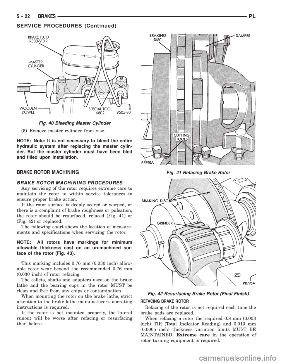 DODGE NEON 1999  Service Repair Manual (5) Remove master cylinder from vise.
NOTE: Note: It is not necessary to bleed the entire
hydraulic system after replacing the master cylin-
der. But the master cylinder must have been bled
and filled
