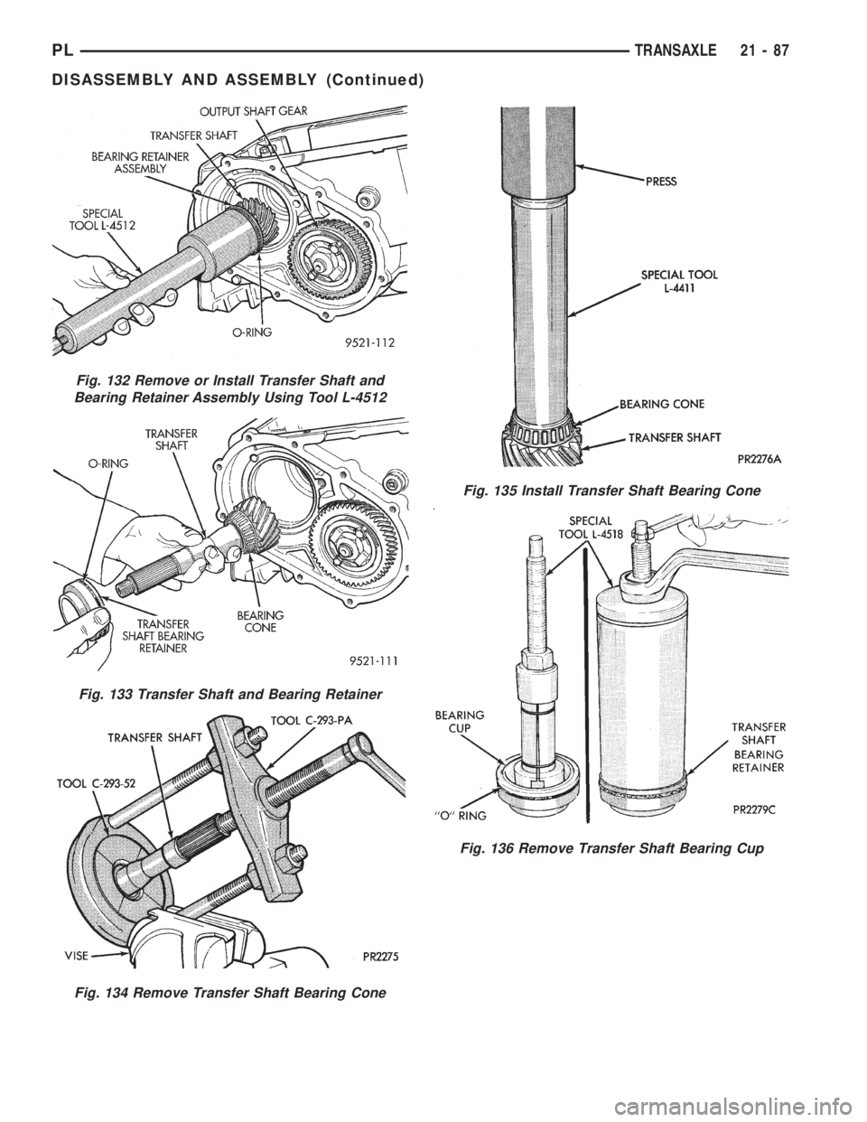 DODGE NEON 1999  Service Repair Manual Fig. 132 Remove or Install Transfer Shaft and
Bearing Retainer Assembly Using Tool L-4512
Fig. 133 Transfer Shaft and Bearing Retainer
Fig. 134 Remove Transfer Shaft Bearing Cone
Fig. 135 Install Tran