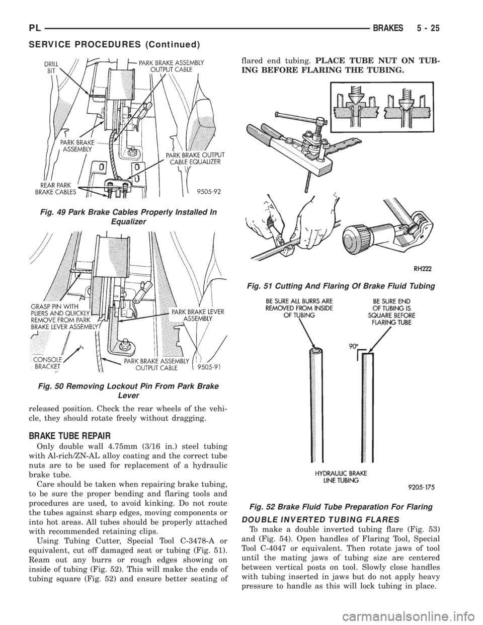 DODGE NEON 1999  Service Repair Manual released position. Check the rear wheels of the vehi-
cle, they should rotate freely without dragging.
BRAKE TUBE REPAIR
Only double wall 4.75mm (3/16 in.) steel tubing
with Al-rich/ZN-AL alloy coatin
