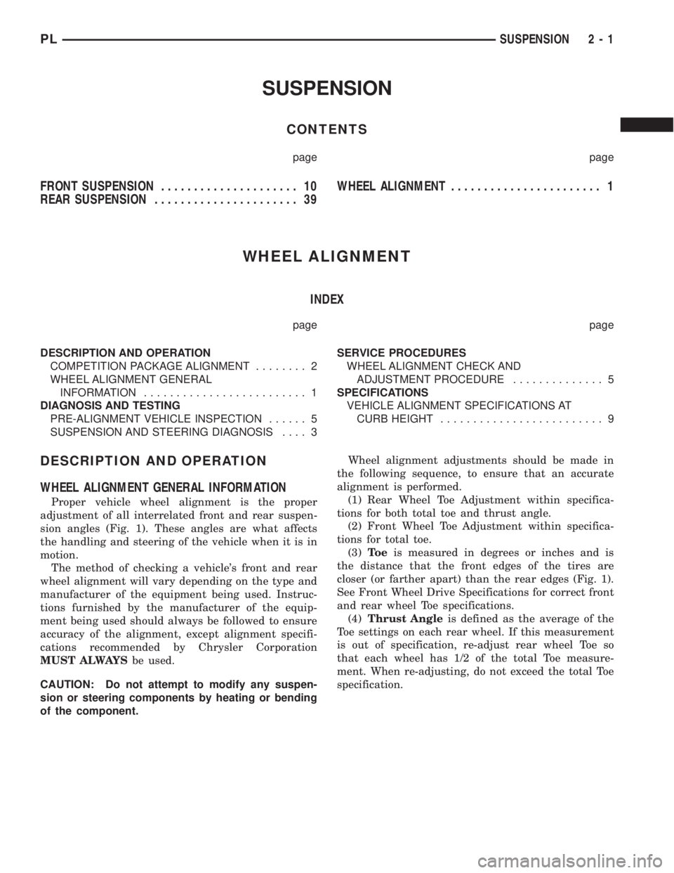 DODGE NEON 1999  Service User Guide SUSPENSION
CONTENTS
page page
FRONT SUSPENSION..................... 10
REAR SUSPENSION...................... 39WHEEL ALIGNMENT....................... 1
WHEEL ALIGNMENT
INDEX
page page
DESCRIPTION AND 