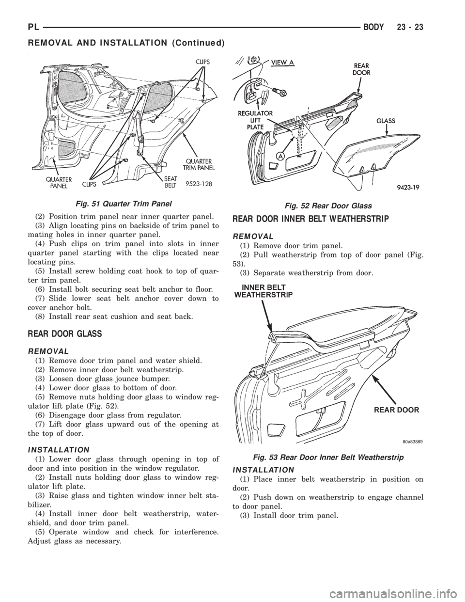 DODGE NEON 1999  Service Repair Manual (2) Position trim panel near inner quarter panel.
(3) Align locating pins on backside of trim panel to
mating holes in inner quarter panel.
(4) Push clips on trim panel into slots in inner
quarter pan