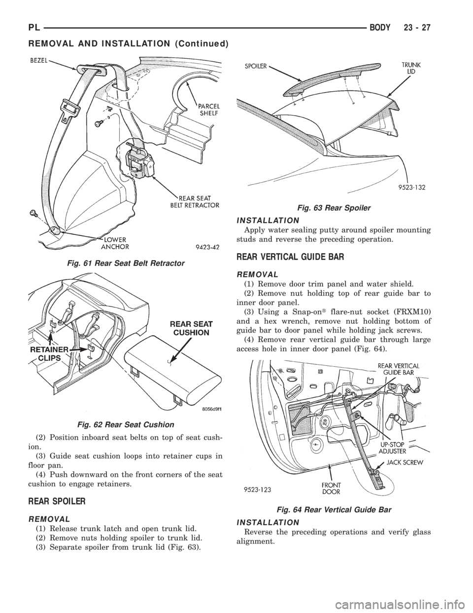 DODGE NEON 1999  Service Repair Manual (2) Position inboard seat belts on top of seat cush-
ion.
(3) Guide seat cushion loops into retainer cups in
floor pan.
(4) Push downward on the front corners of the seat
cushion to engage retainers.
