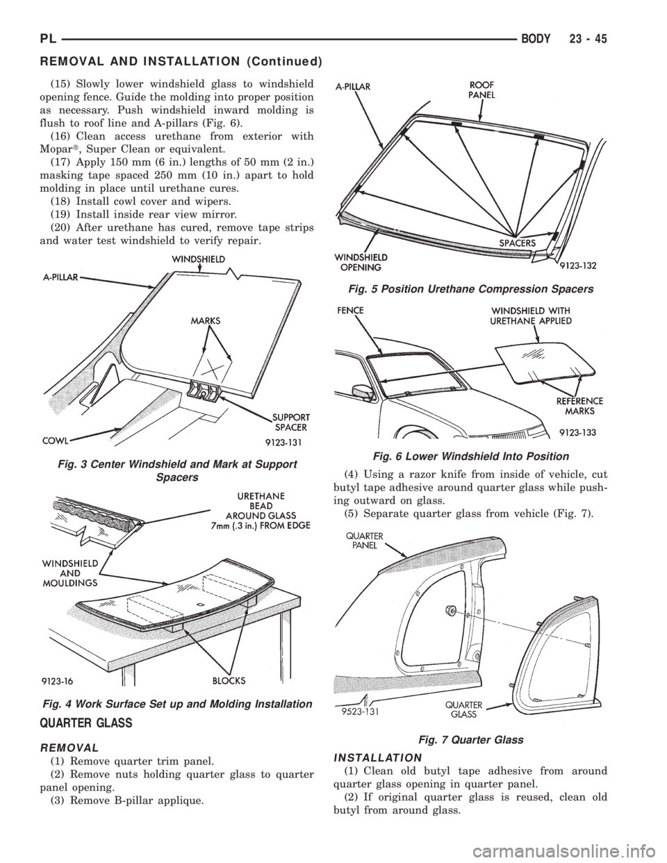 DODGE NEON 1999  Service Repair Manual (15) Slowly lower windshield glass to windshield
opening fence. Guide the molding into proper position
as necessary. Push windshield inward molding is
flush to roof line and A-pillars (Fig. 6).
(16) C