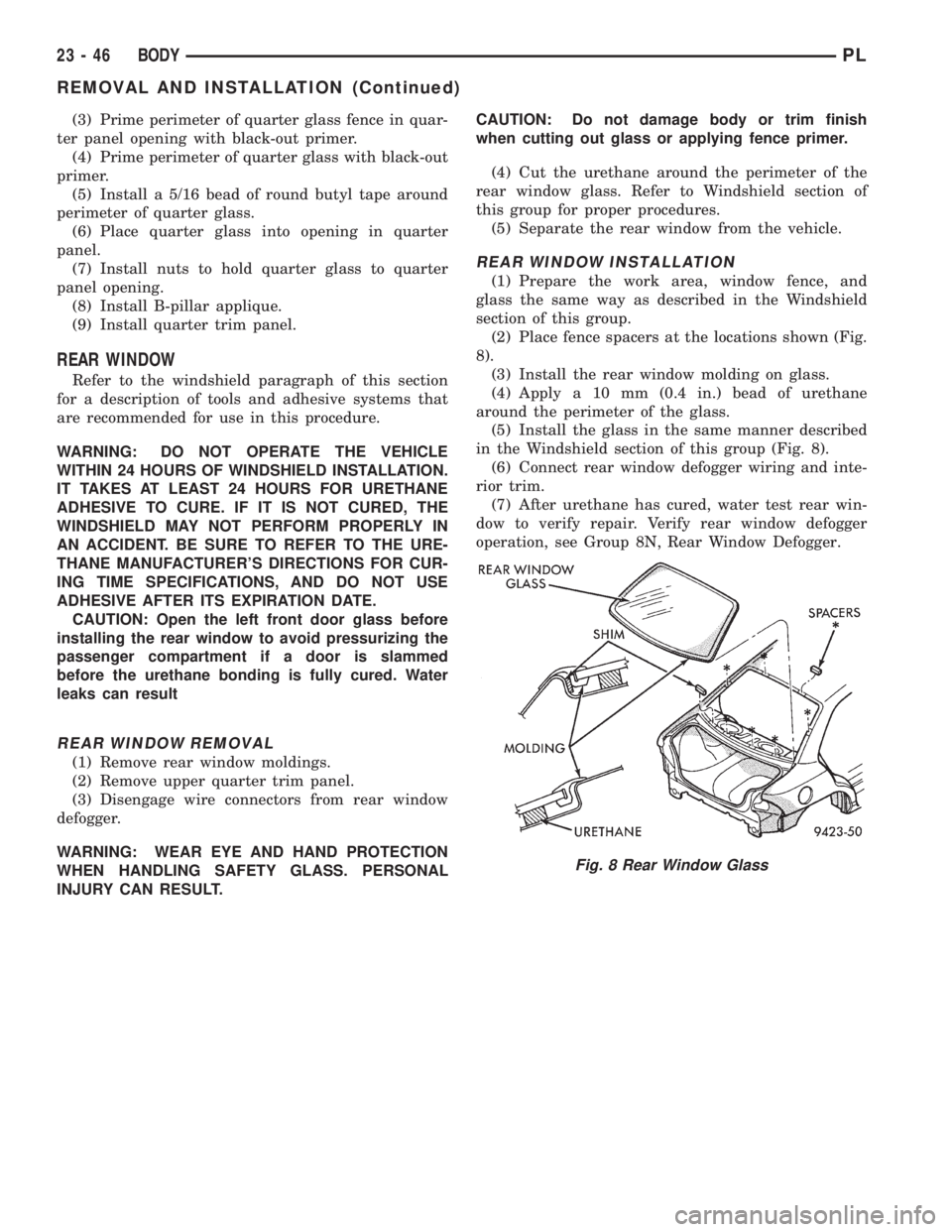 DODGE NEON 1999  Service Repair Manual (3) Prime perimeter of quarter glass fence in quar-
ter panel opening with black-out primer.
(4) Prime perimeter of quarter glass with black-out
primer.
(5) Install a 5/16 bead of round butyl tape aro