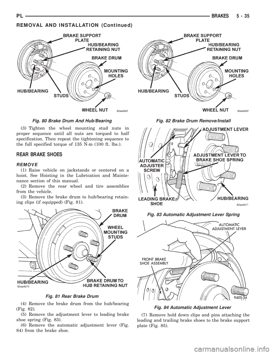DODGE NEON 1999 Service Repair Manual (3) Tighten the wheel mounting stud nuts in
proper sequence until all nuts are torqued to half
specification. Then repeat the tightening sequence to
the full specified torque of 135 N´m (100 ft. lbs. DODGE NEON 1999 Service Repair Manual (3) Tighten the wheel mounting stud nuts in
proper sequence until all nuts are torqued to half
specification. Then repeat the tightening sequence to
the full specified torque of 135 N´m (100 ft. lbs.