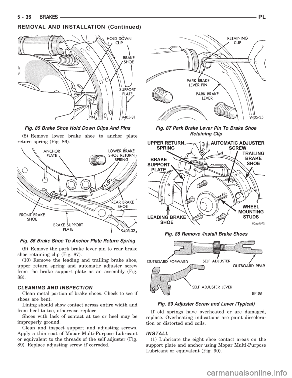 DODGE NEON 1999 Service Repair Manual (8) Remove lower brake shoe to anchor plate
return spring (Fig. 86).
(9) Remove the park brake lever pin to rear brake
shoe retaining clip (Fig. 87).
(10) Remove the leading and trailing brake shoe,
u DODGE NEON 1999 Service Repair Manual (8) Remove lower brake shoe to anchor plate
return spring (Fig. 86).
(9) Remove the park brake lever pin to rear brake
shoe retaining clip (Fig. 87).
(10) Remove the leading and trailing brake shoe,
u